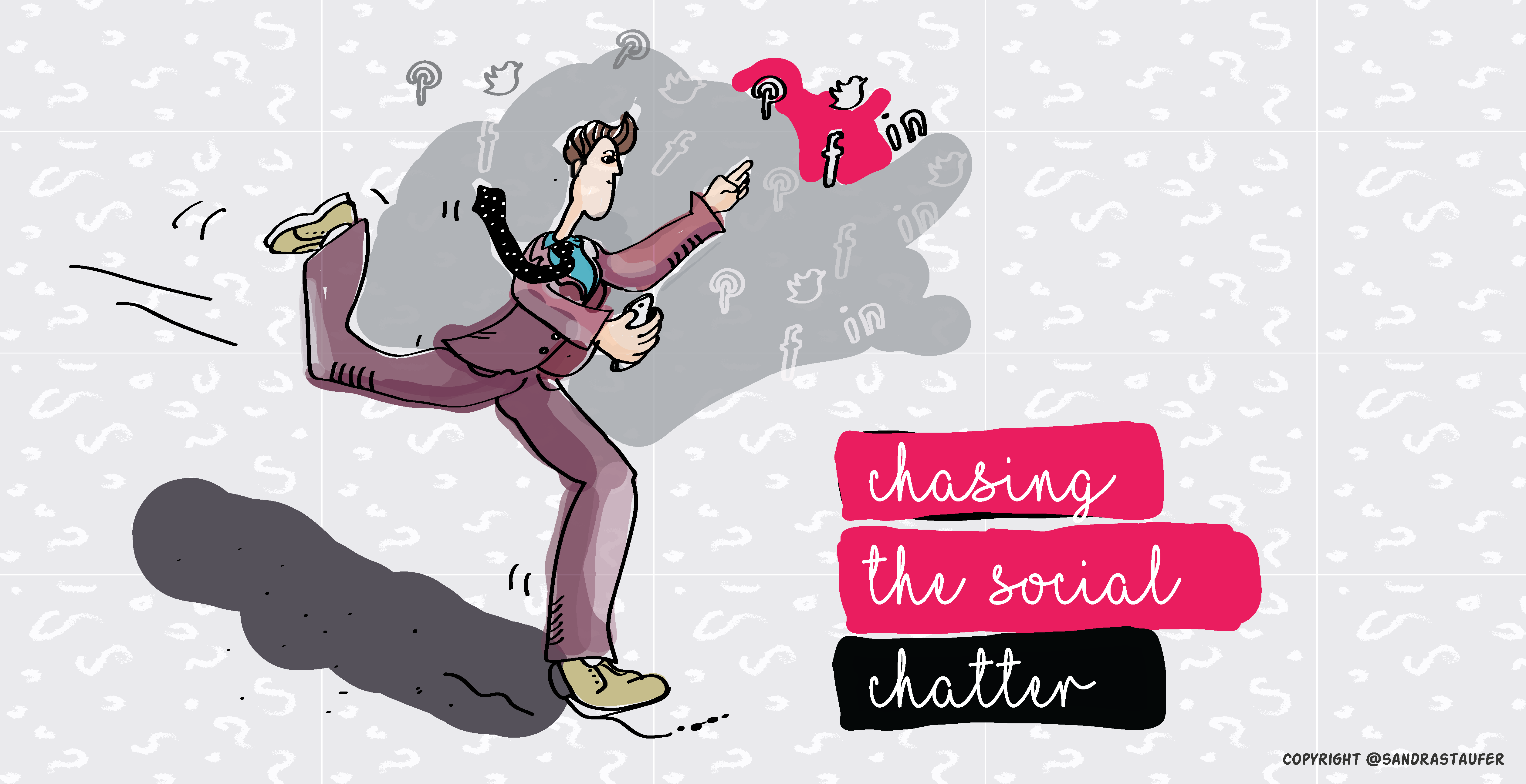 'Chasing the social media chatter' KEEPING UP WITH THE NETWORKING FRENCY, ILLUSTRATION BY @SANDRASTAUFER 'CHASING THE SOCIAL MEDIA CHATTER' KEEPING UP WITH THE NETWORKING FRENCY, ILLUSTRATION BY @SANDRASTAUFER